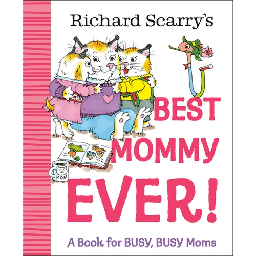 Richard Scarry's Best Mommy Ever!: A Book for Busy, Busy Moms