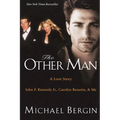 The Other Man: John F. Kennedy Jr., Carolyn Bessette, and Me