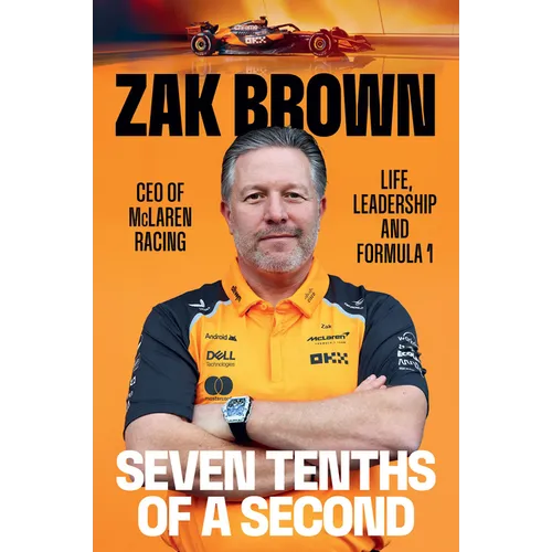 Seven Tenths of a Second: Life, Leadership and Formula 1