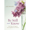 Be Still and Know: 365 Days of Hope and Encouragement for Women