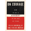 On Courage: How to Be a Dissident in an Age of Fear