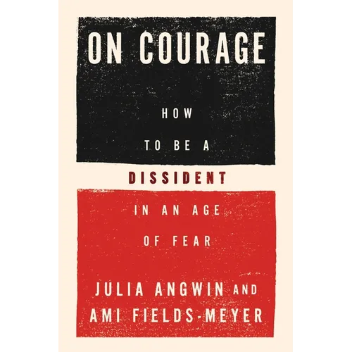 On Courage: How to Be a Dissident in an Age of Fear
