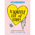 A Waffle Lot of Love! (a Narwhal and Jelly Book #10)