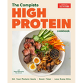 The Complete High-Protein Cookbook: Hit Your Protein Goals, Boost Fiber, Love Every Bite