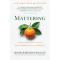 Mattering: The Secret to a Life of Deep Connection and Purpose