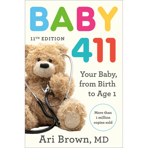Baby 411, 11th Edition: Your Baby, from Birth to Age 1