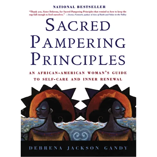 Sacred Pampering Principles: An African-American Woman's Guide to Self-Care and Inner Renewal