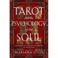 Tarot and the Psychology of the Soul: Exploring the Archetypal Mirrors of the Psyche