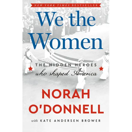 We the Women: The Hidden Heroes Who Shaped America