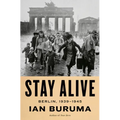 Stay Alive: Berlin, 1939-1945
