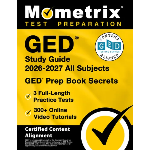 GED Study Guide 2026-2027 All Subjects - 3 Full-Length Practice Tests, 300+ Online Video Tutorials, GED Prep Book Secrets: [Certified Content Alignmen
