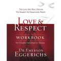 Love and Respect Workbook: The Love She Most Desires; The Respect He Desperately Needs