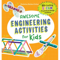 Awesome Engineering Activities for Kids: 50+ Exciting Steam Projects to Design and Build