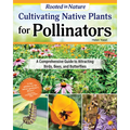 Cultivating Native Plants for Pollinators: A Comprehensive Guide to Attracting Birds, Bees, and Butterflies