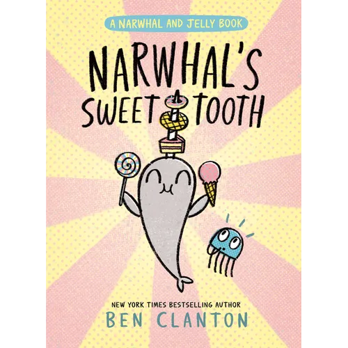 Narwhal's Sweet Tooth (a Narwhal and Jelly Book #9)