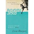 The Believing Jesus: Are You Willing to Risk Everything? a Journey Through the Book of Acts