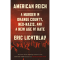 American Reich: A Murder in Orange County, Neo-Nazis, and a New Age of Hate