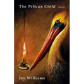 The Pelican Child: Stories