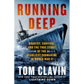 Running Deep: Bravery, Survival, and the True Story of the Deadliest Submarine in World War II