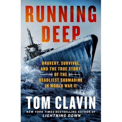 Running Deep: Bravery, Survival, and the True Story of the Deadliest Submarine in World War II