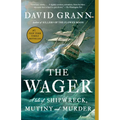 The Wager: A Tale of Shipwreck, Mutiny and Murder