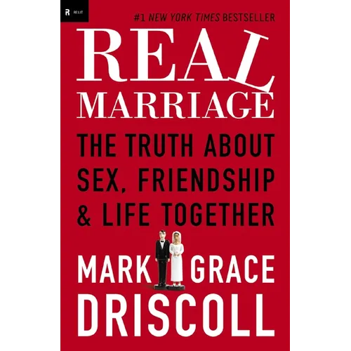 The Real Marriage: The Truth about Sex, Friendship & Life Together