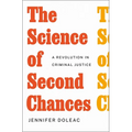 The Science of Second Chances: A Revolution in Criminal Justice