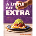 A Little Bit Extra: 100 Recipes That Serve Up Something Special