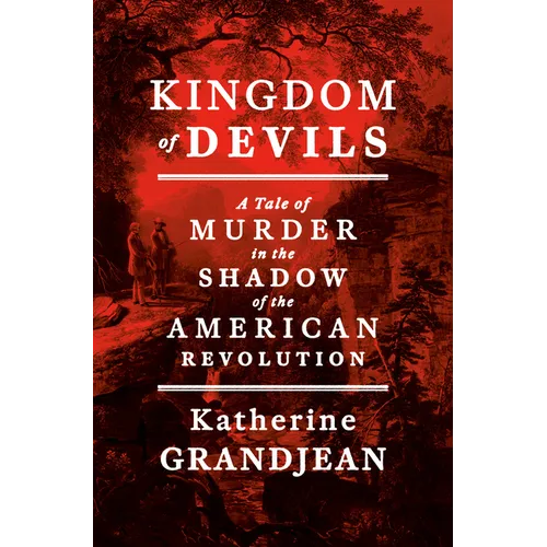 Kingdom of Devils: A Tale of Murder in the Shadow of the American Revolution