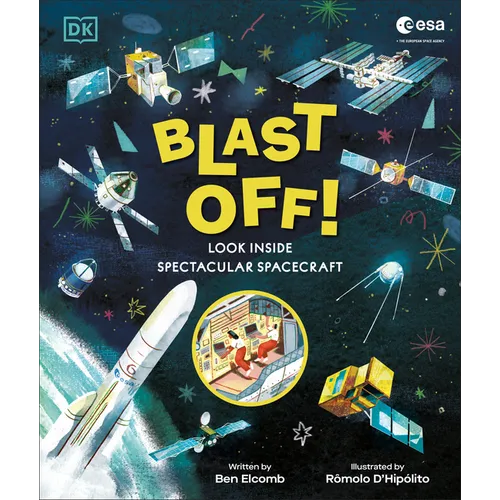 Blast Off!: Look Inside Spectacular Spacecraft