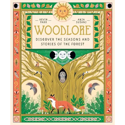 Woodlore: Discover the Seasons and Stories of the Forest