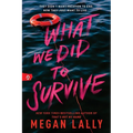What We Did to Survive