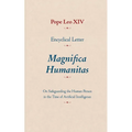 Encyclical Letter Magnifica Humanitas: On Safeguarding the Human Person in the Time of Artificial Intelligence