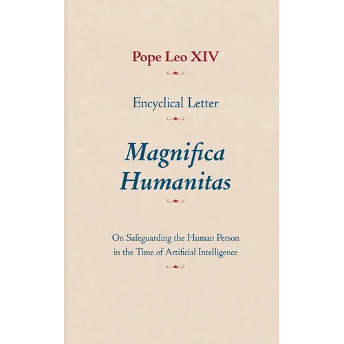 Encyclical Letter Magnifica Humanitas: On Safeguarding the Human Person in the Time of Artificial Intelligence