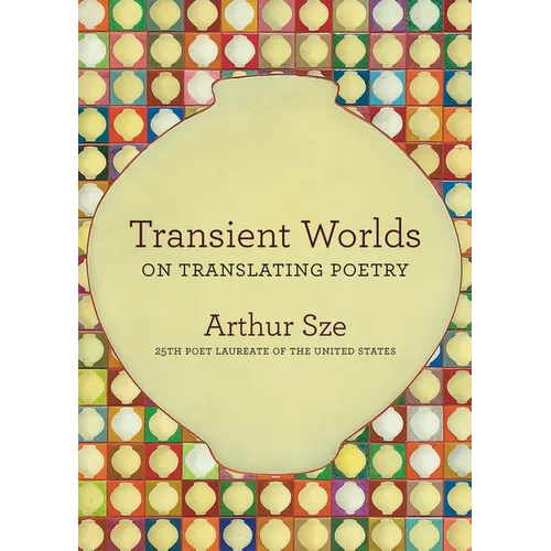 Transient Worlds: On Translating Poetry