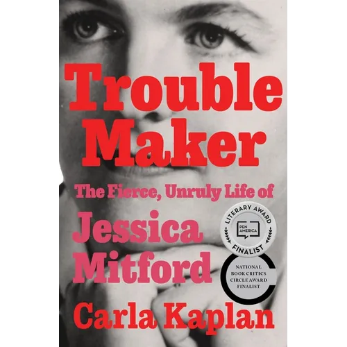 Troublemaker: The Fierce, Unruly Life of Jessica Mitford