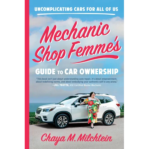 Mechanic Shop Femme's Guide to Car Ownership: Uncomplicating Cars for All of Us