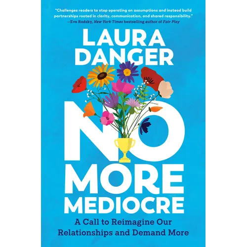 No More Mediocre: A Call to Reimagine Our Relationships and Demand More