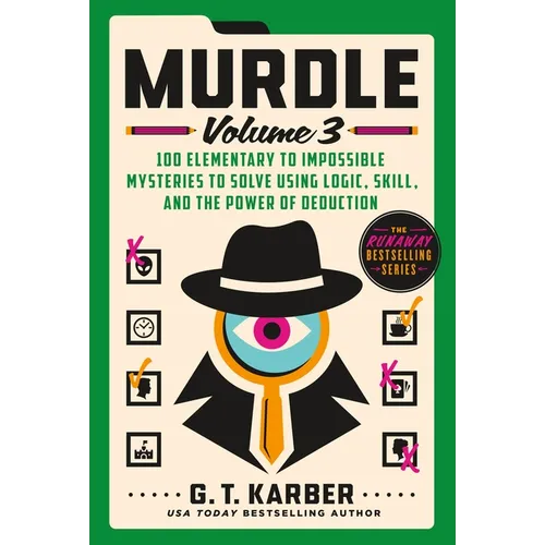 Murdle: Volume 3: 100 Elementary to Impossible Mysteries to Solve Using Logic, Skill, and the Power of Deduction - Paperback