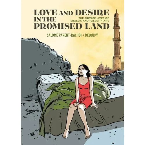 Love and Desire in the Promised Land: The Private Lives of Israelis and Palestinians