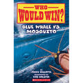 Blue Whale vs. Mosquito (Who Would Win? #29): Volume 29