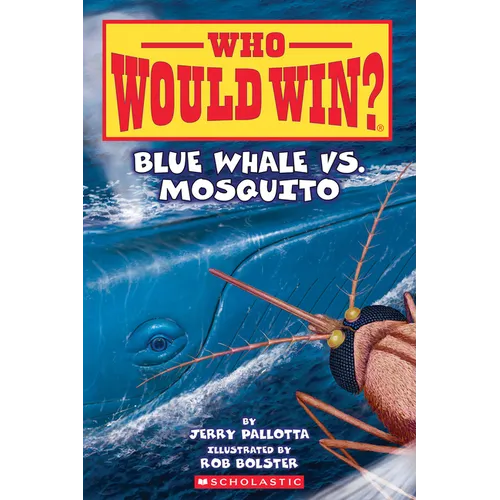 Blue Whale vs. Mosquito (Who Would Win? #29): Volume 29