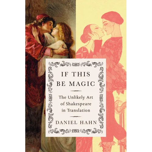 If This Be Magic: The Unlikely Art of Shakespeare in Translation