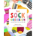 The Sock Obsession: Supercool Socks to Knit and Show Off