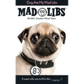 Dog Ate My Mad Libs: World's Greatest Word Game