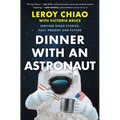 Dinner with an Astronaut: Serving Space Stories: Past, Present and Future