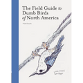 The Field Guide to Dumb Birds of North America
