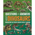 Questions and Answers about Dinosaurs: Prehistory as You've Never Seen It Before