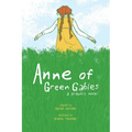 Anne of Green Gables: A Graphic Novel
