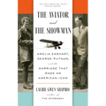 The Aviator and the Showman: Amelia Earhart, George Putnam, and the Marriage That Made an American Icon